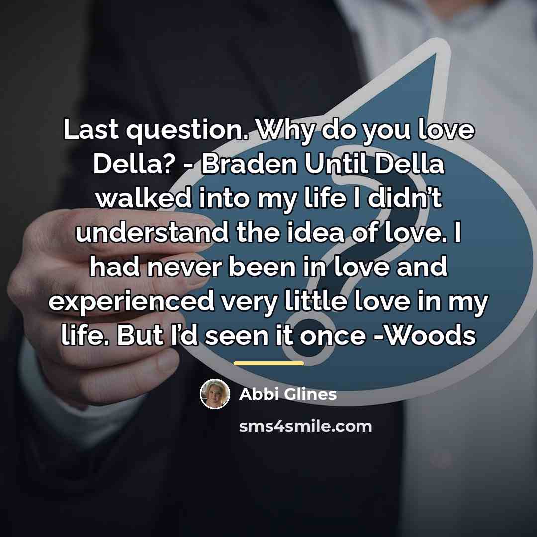 “Last question. Why do you love Della? - Braden Until…” quote by Abbi Glines