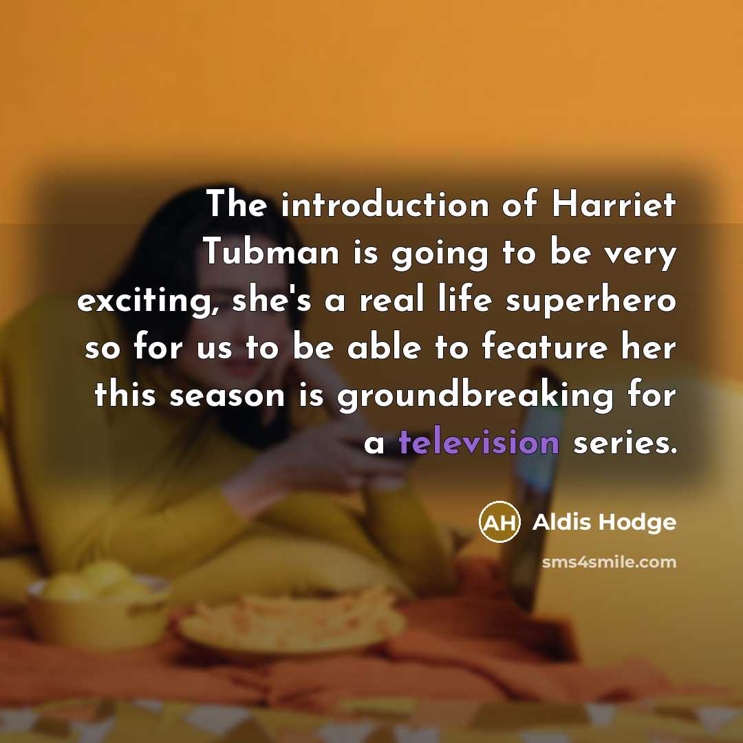 “The introduction of Harriet Tubman is going to be very…” quote by Aldis Hodge