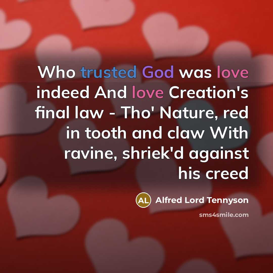 “Who trusted God was love indeed And love Creation's final…” quote by Alfred Lord Tennyson