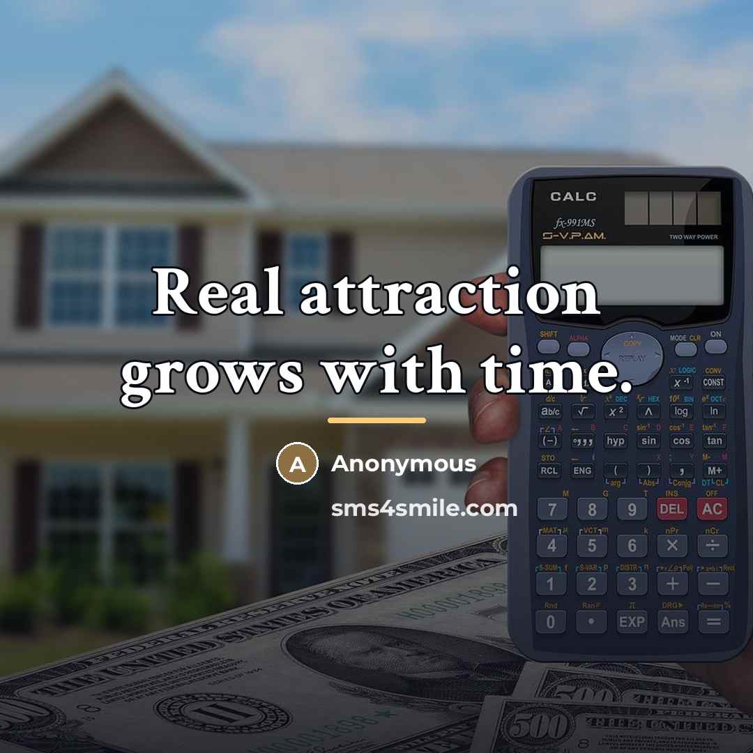 “Real attraction grows with time.…” quote by Anonymous