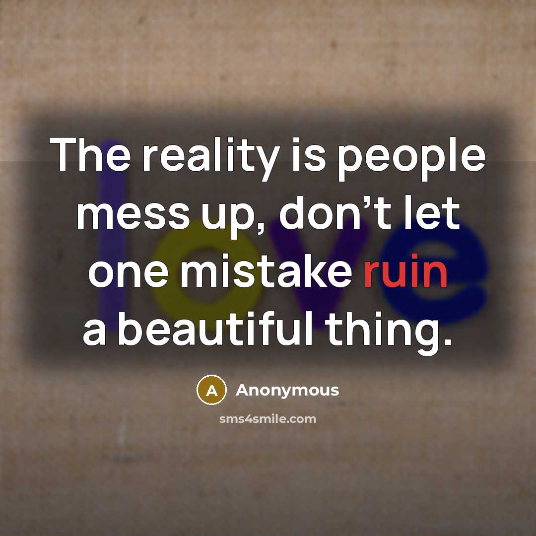 “The reality is people mess up, don't let one mistake…” quote by Anonymous