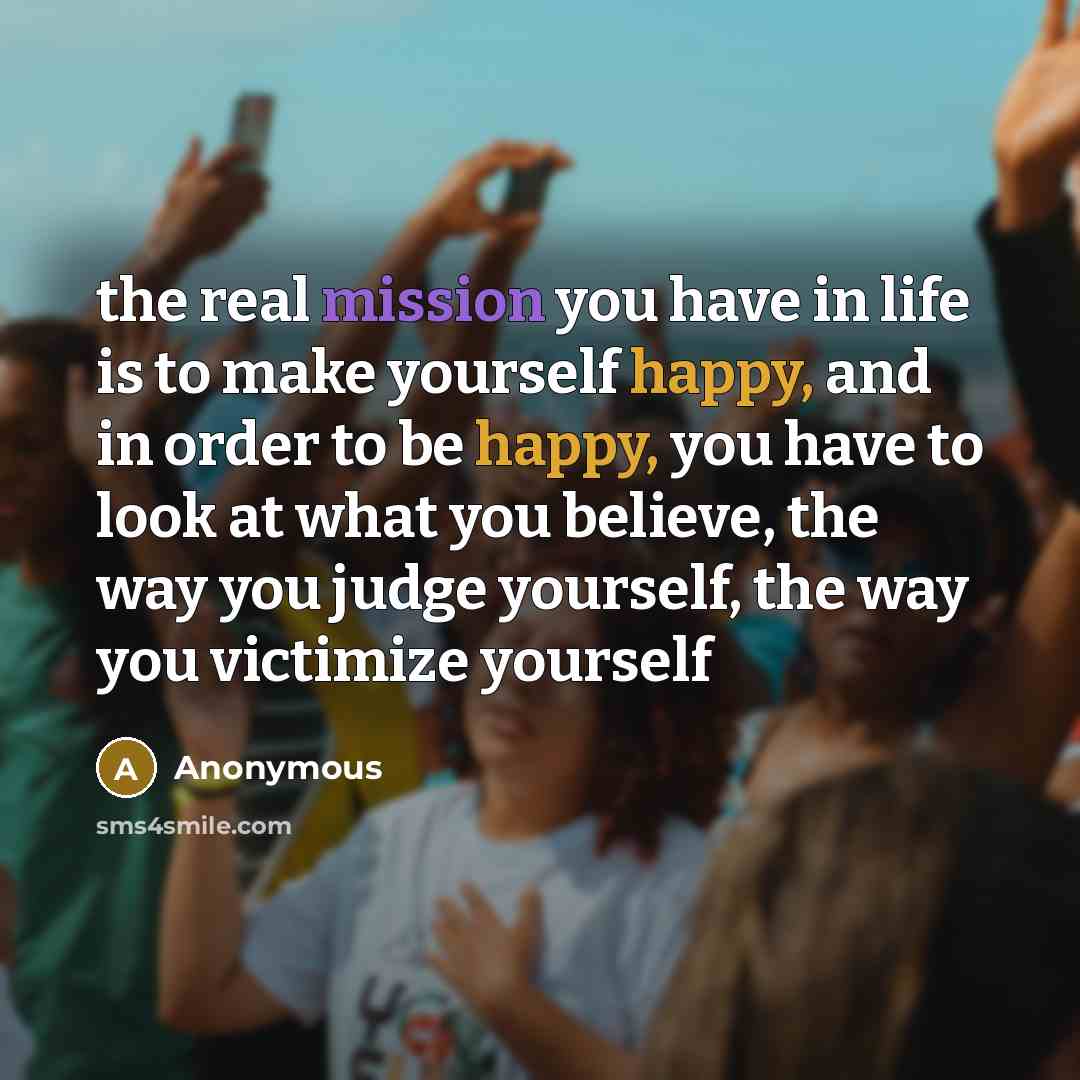 “the real mission you have in life is to make…” quote by Anonymous