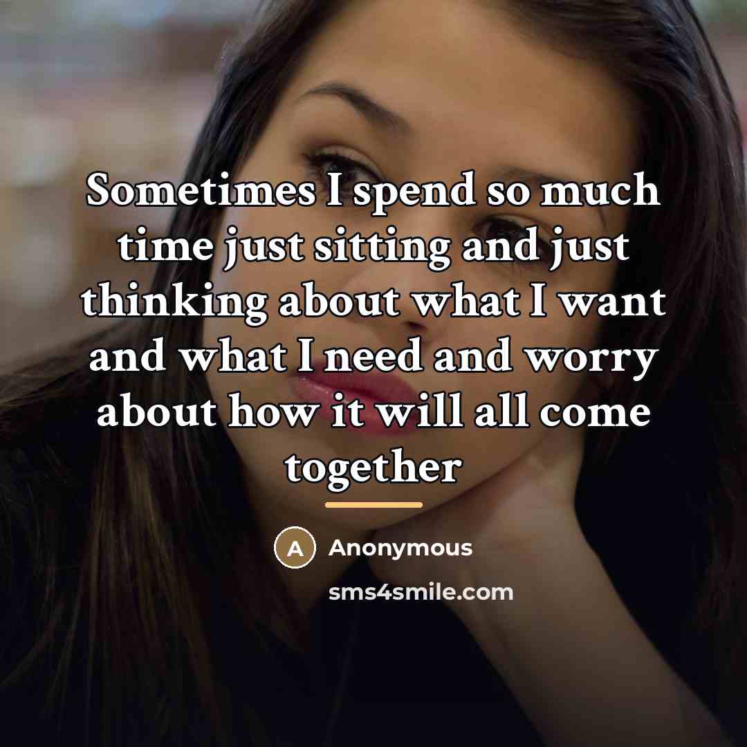 “Sometimes I spend so much time just sitting and just…” quote by Anonymous