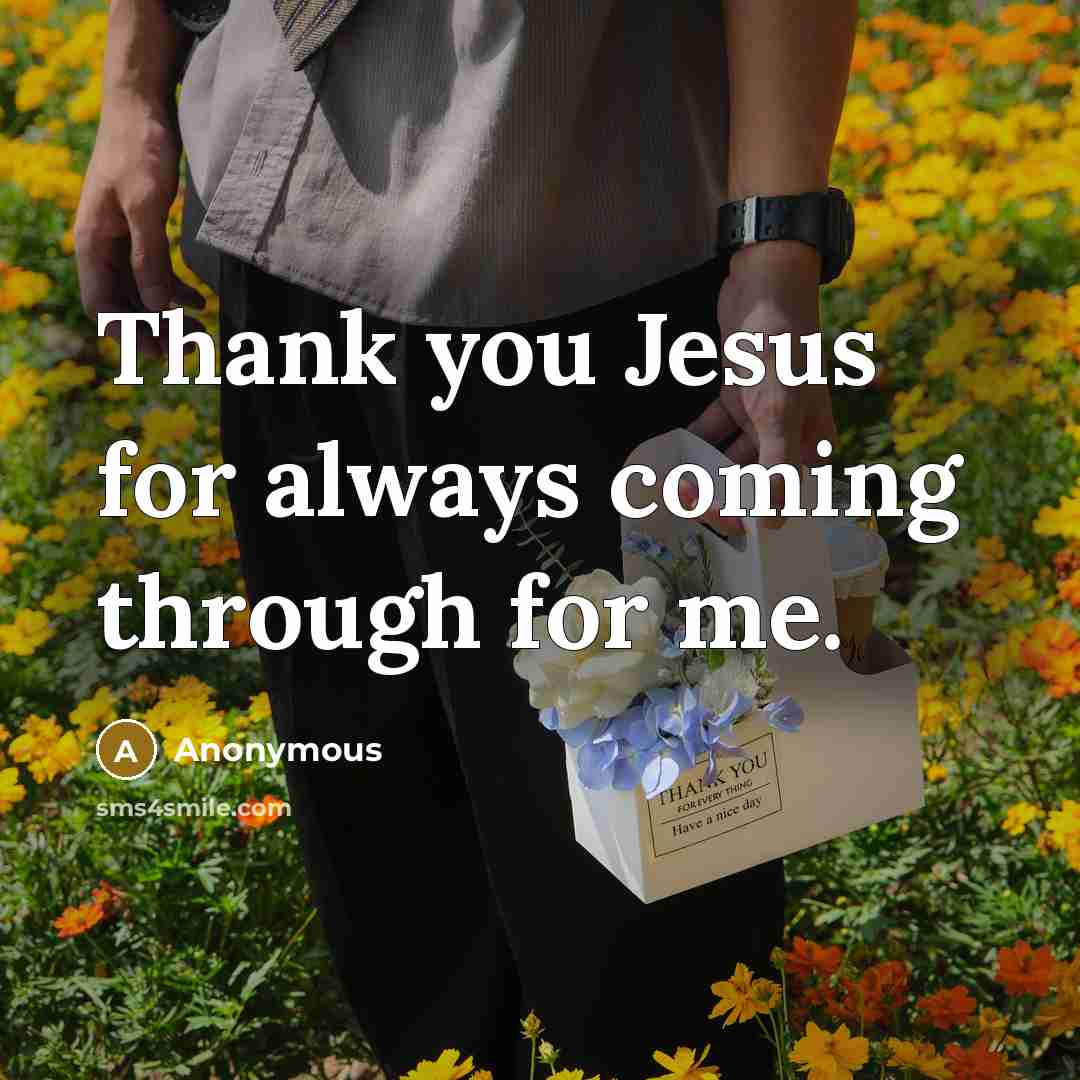 “Thank you Jesus for always coming through for me.…” quote by Anonymous