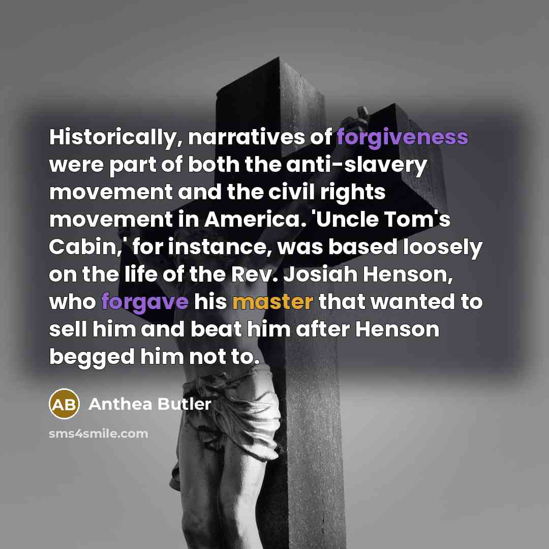 “Historically, narratives of forgiveness were part of both the anti-slavery…” quote by Anthea Butler