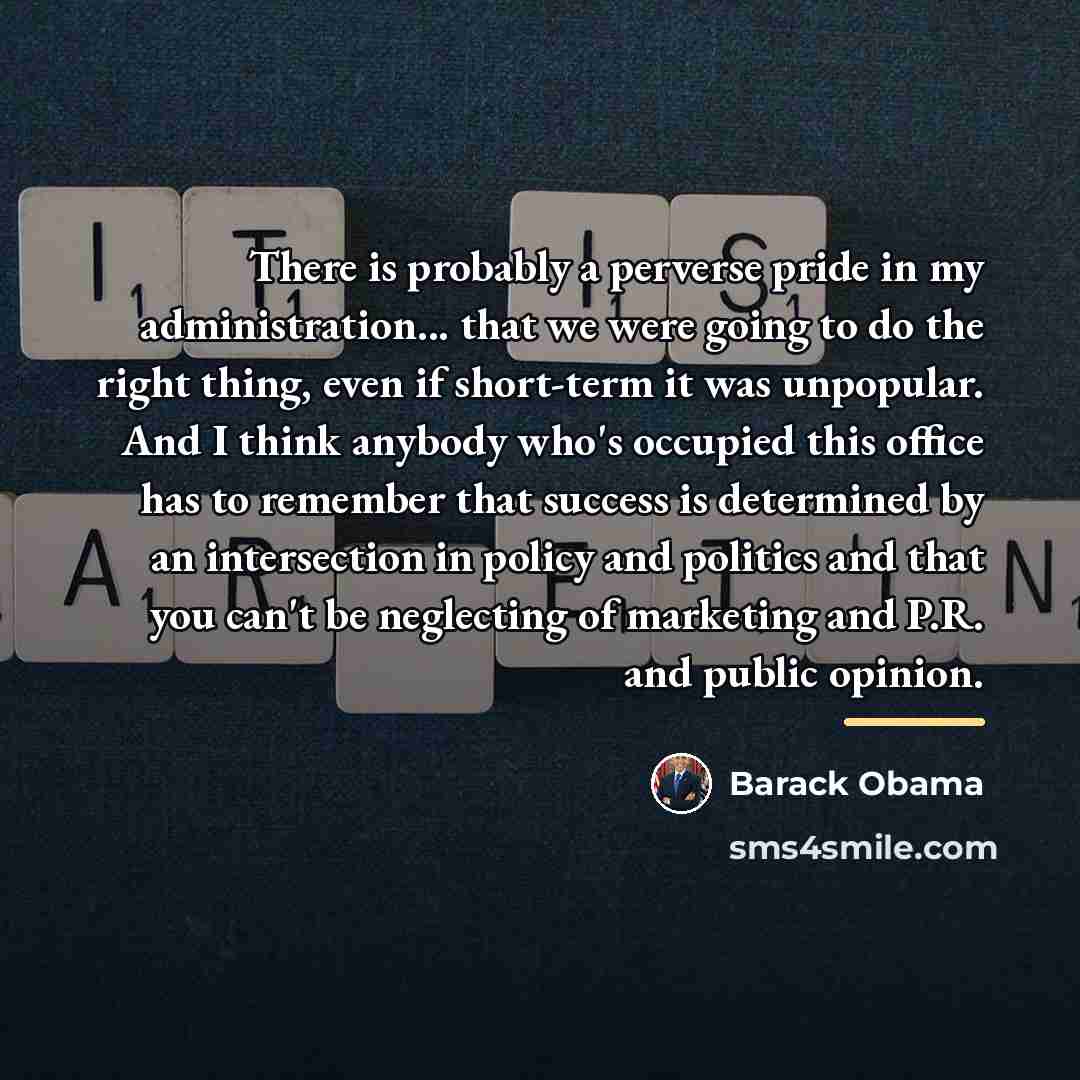 “There is probably a perverse pride in my administration... that…” quote by Barack Obama