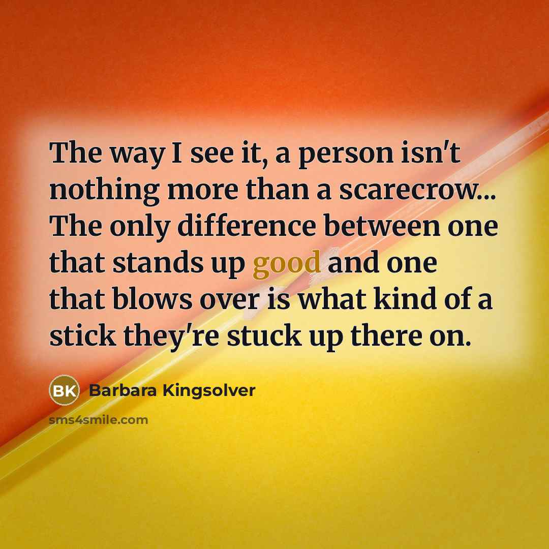 “The way I see it, a person isn't nothing more…” quote by Barbara Kingsolver