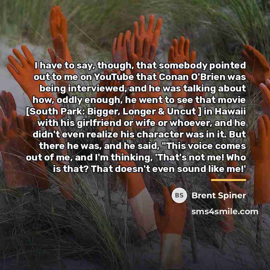 “I have to say, though, that somebody pointed out to…” quote by Brent Spiner