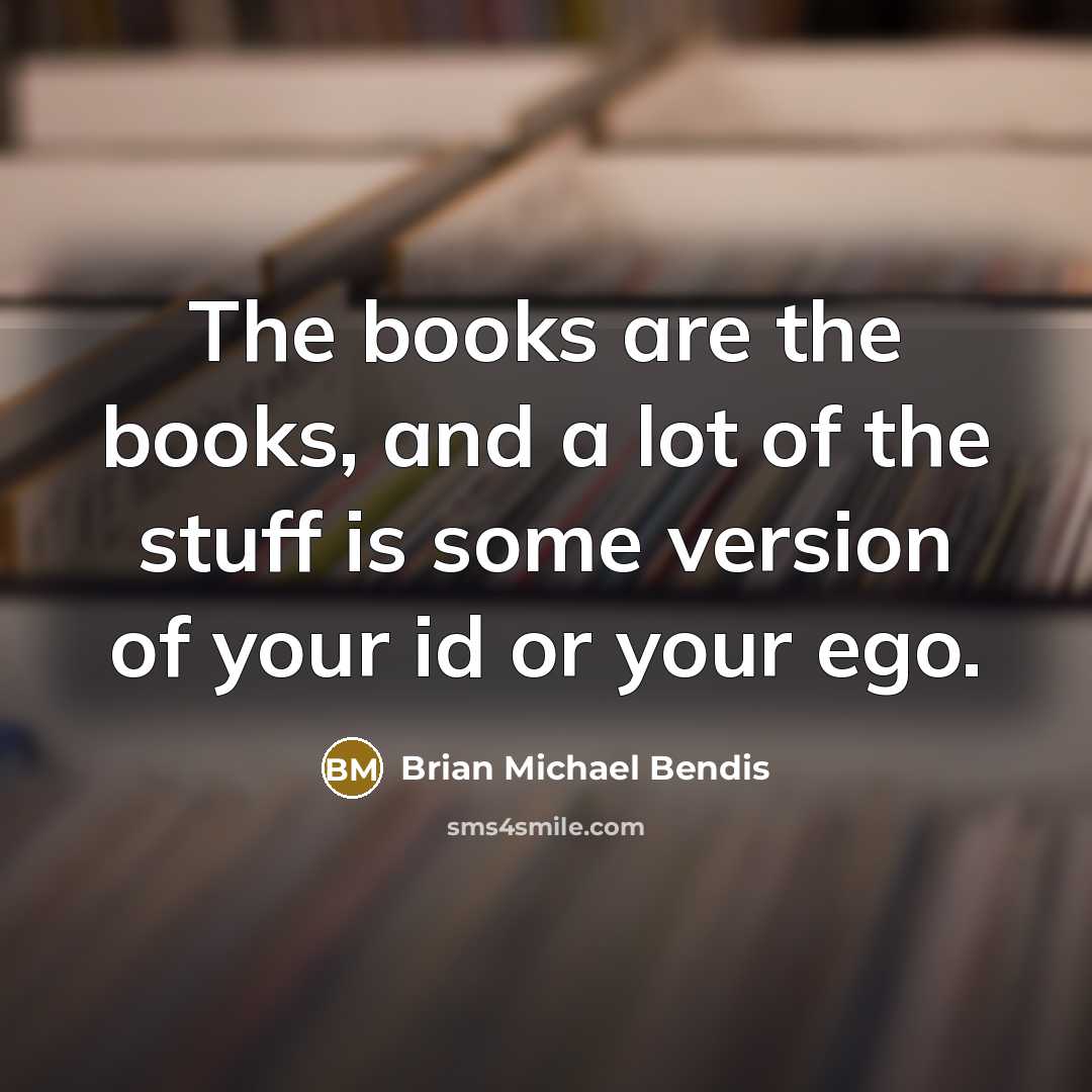 “The books are the books, and a lot of the…” quote by Brian Michael Bendis