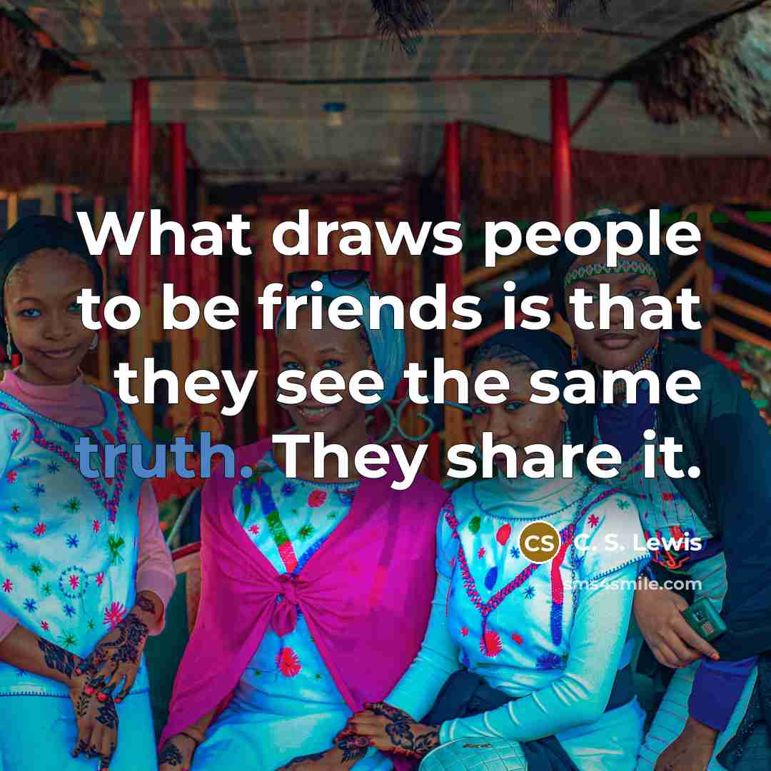 “What draws people to be friends is that they see…” quote by C. S. Lewis