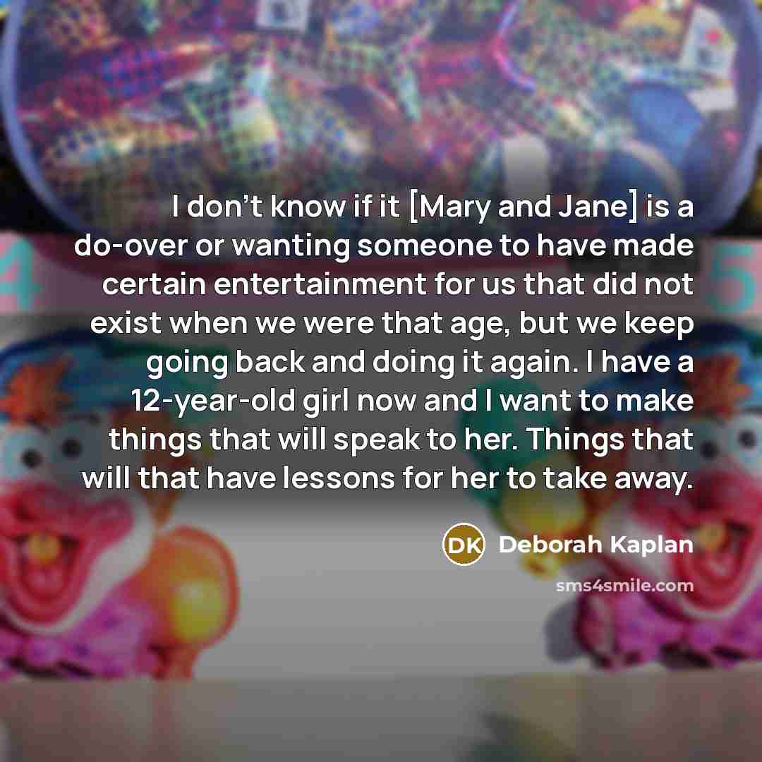 “I don't know if it [Mary and Jane] is a…” quote by Deborah Kaplan