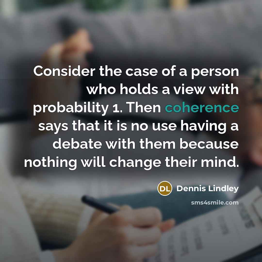“Consider the case of a person who holds a view…” quote by Dennis Lindley