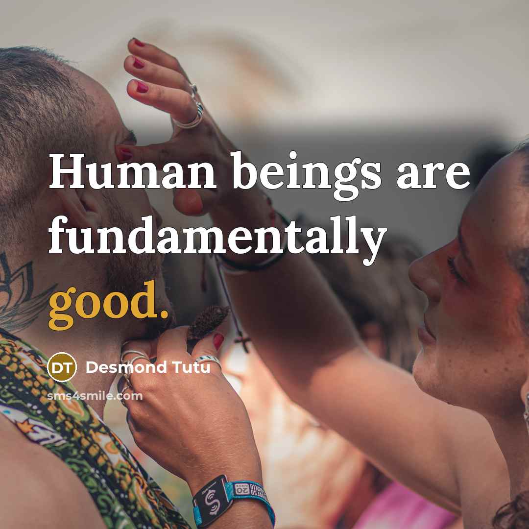 “Human beings are fundamentally good.…” quote by Desmond Tutu