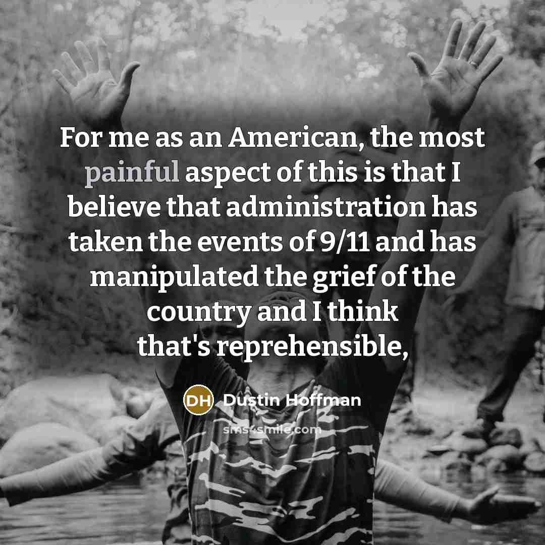“For me as an American, the most painful aspect of…” quote by Dustin Hoffman