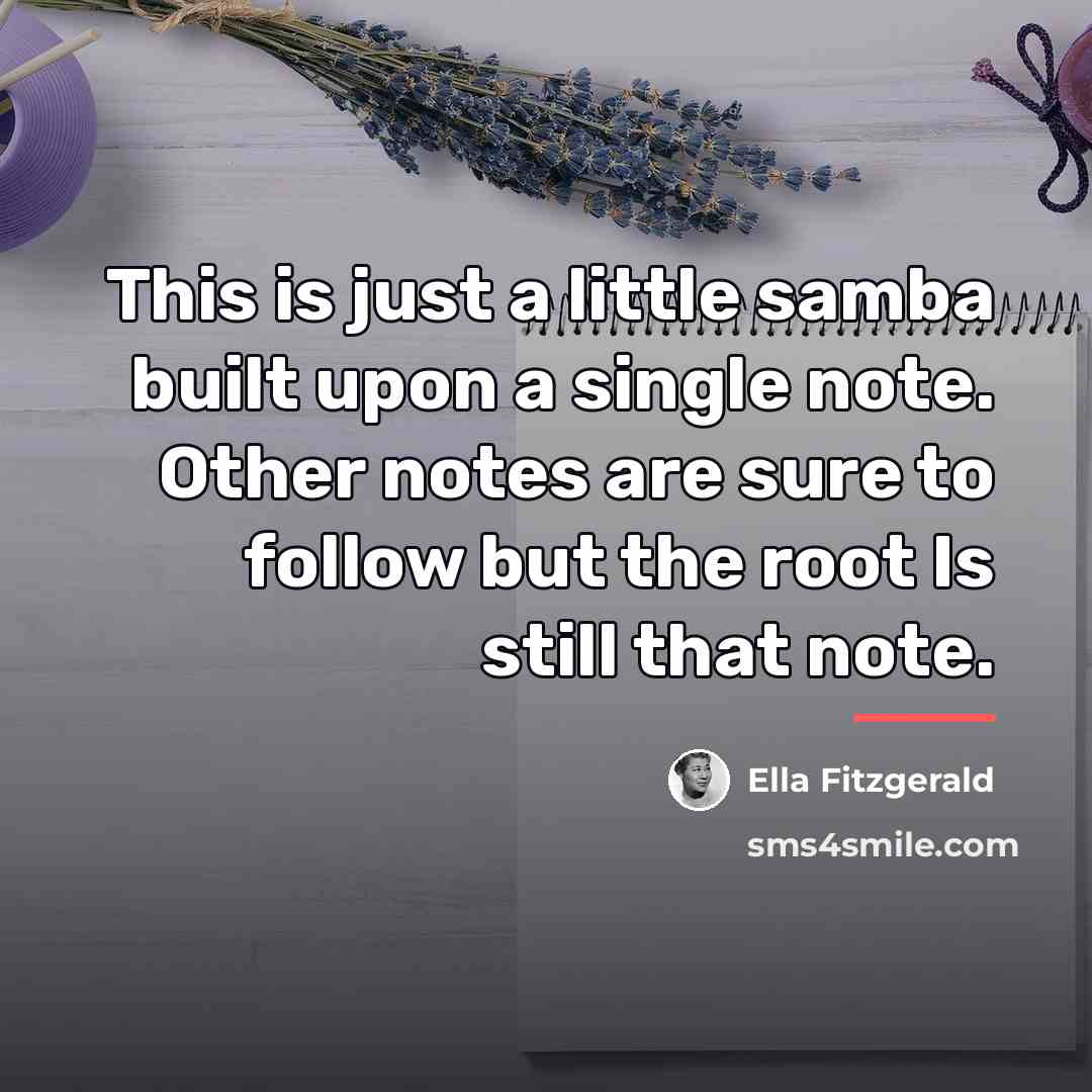 “This is just a little samba built upon a single…” quote by Ella Fitzgerald