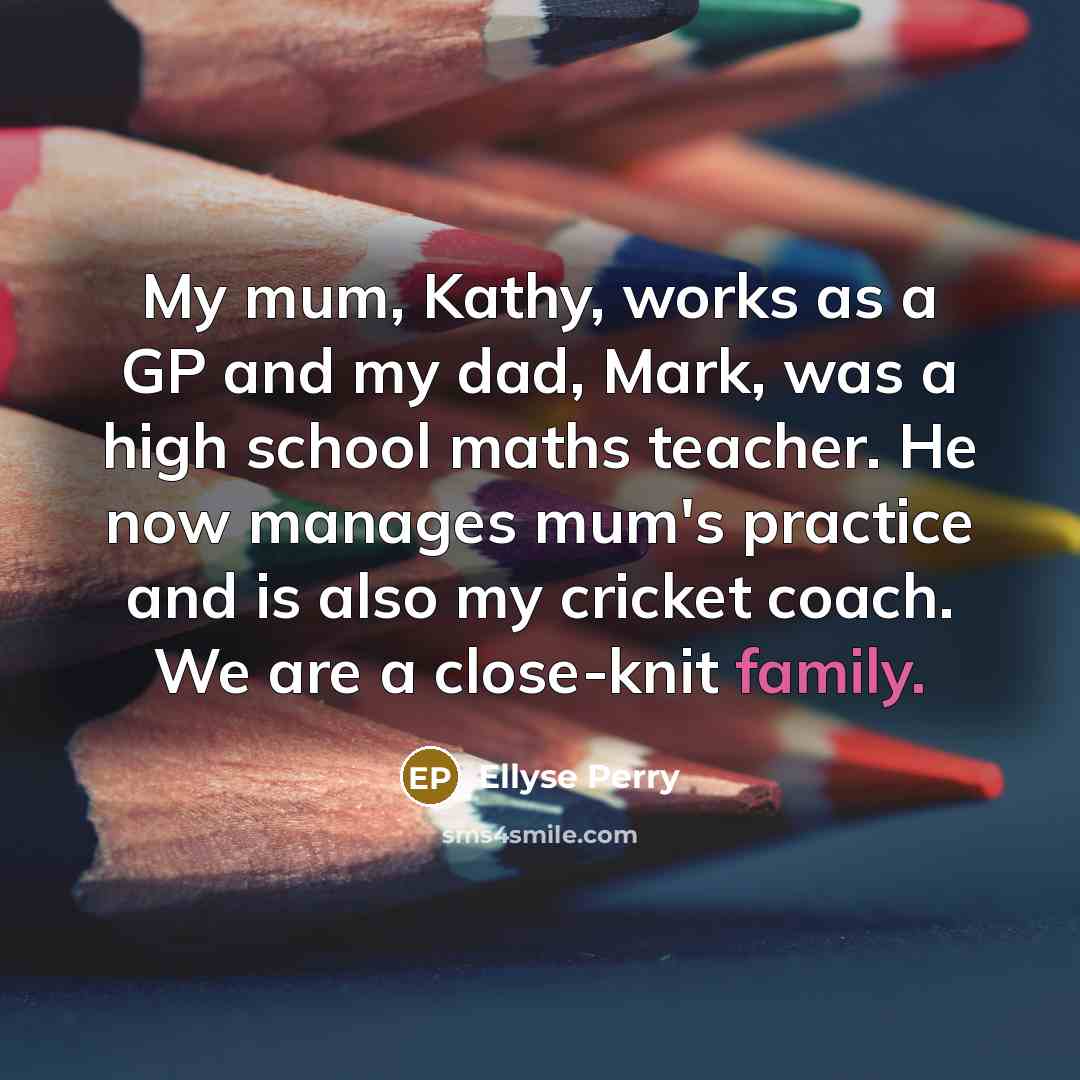 “My mum, Kathy, works as a GP and my dad,…” quote by Ellyse Perry