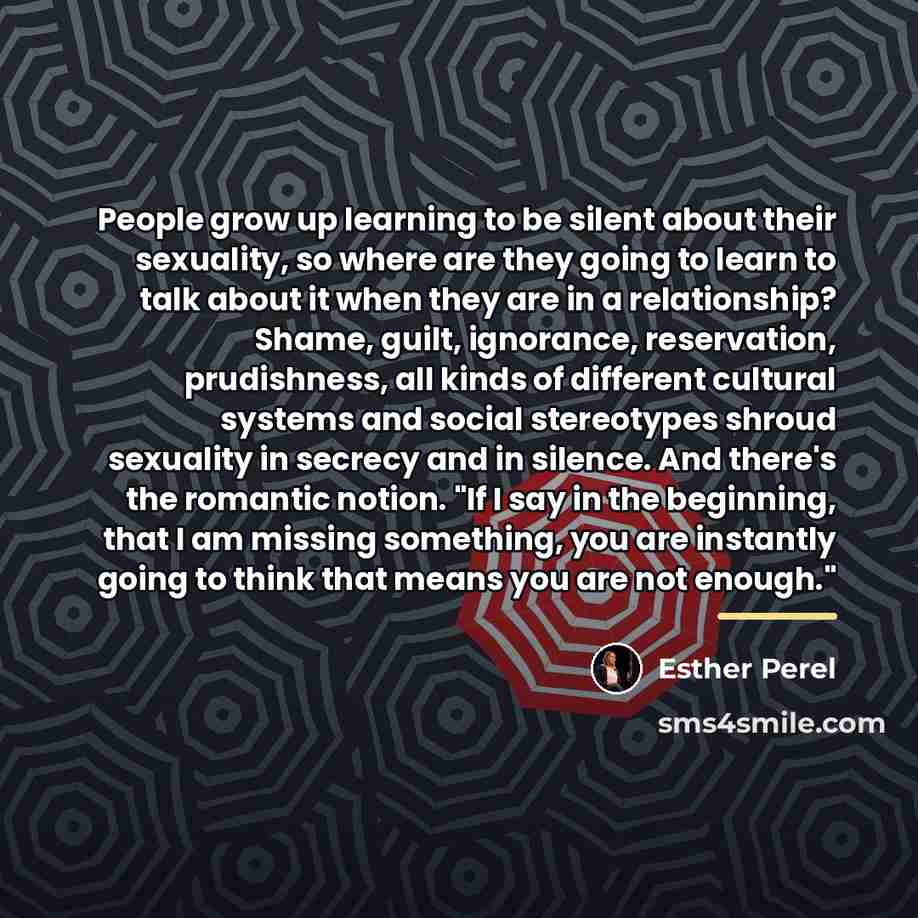 “People grow up learning to be silent about their sexuality,…” quote by Esther Perel