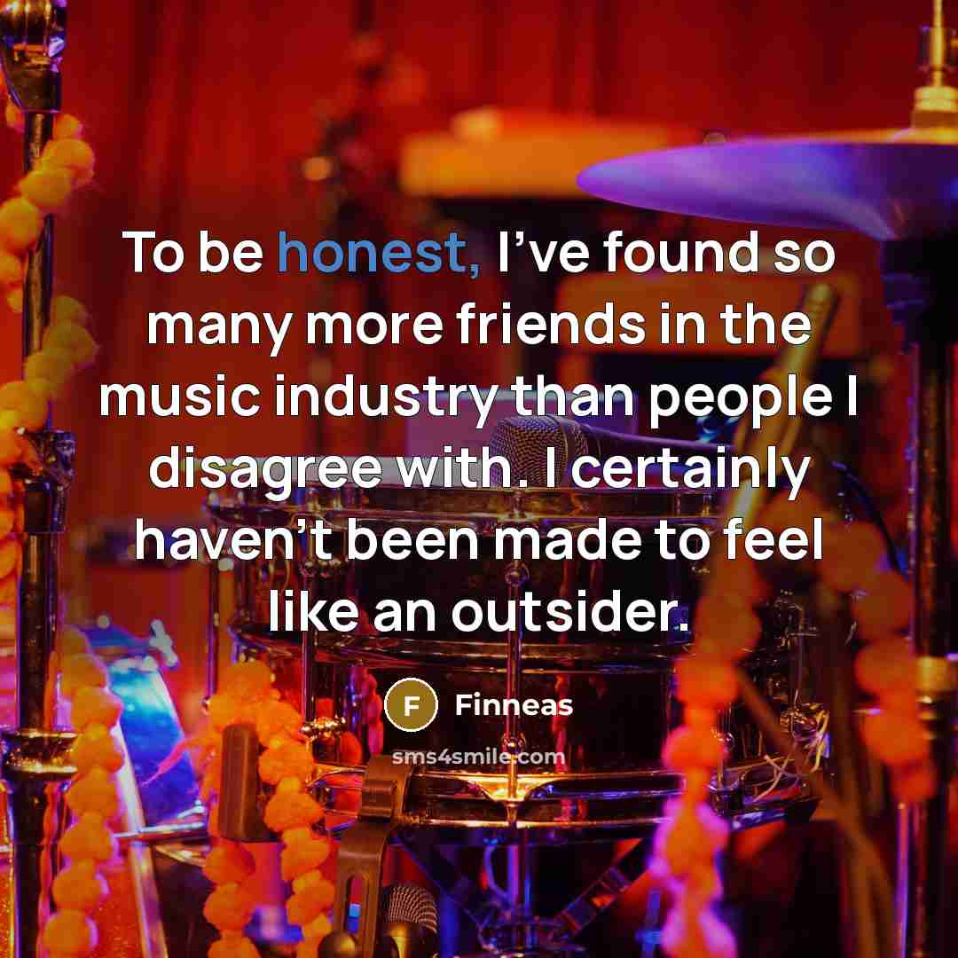 “To be honest, I've found so many more friends in…” quote by Finneas