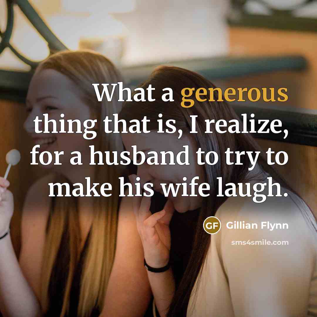 “What a generous thing that is, I realize, for a…” quote by Gillian Flynn