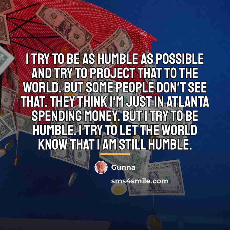 “I try to be as humble as possible and try…” quote by Gunna