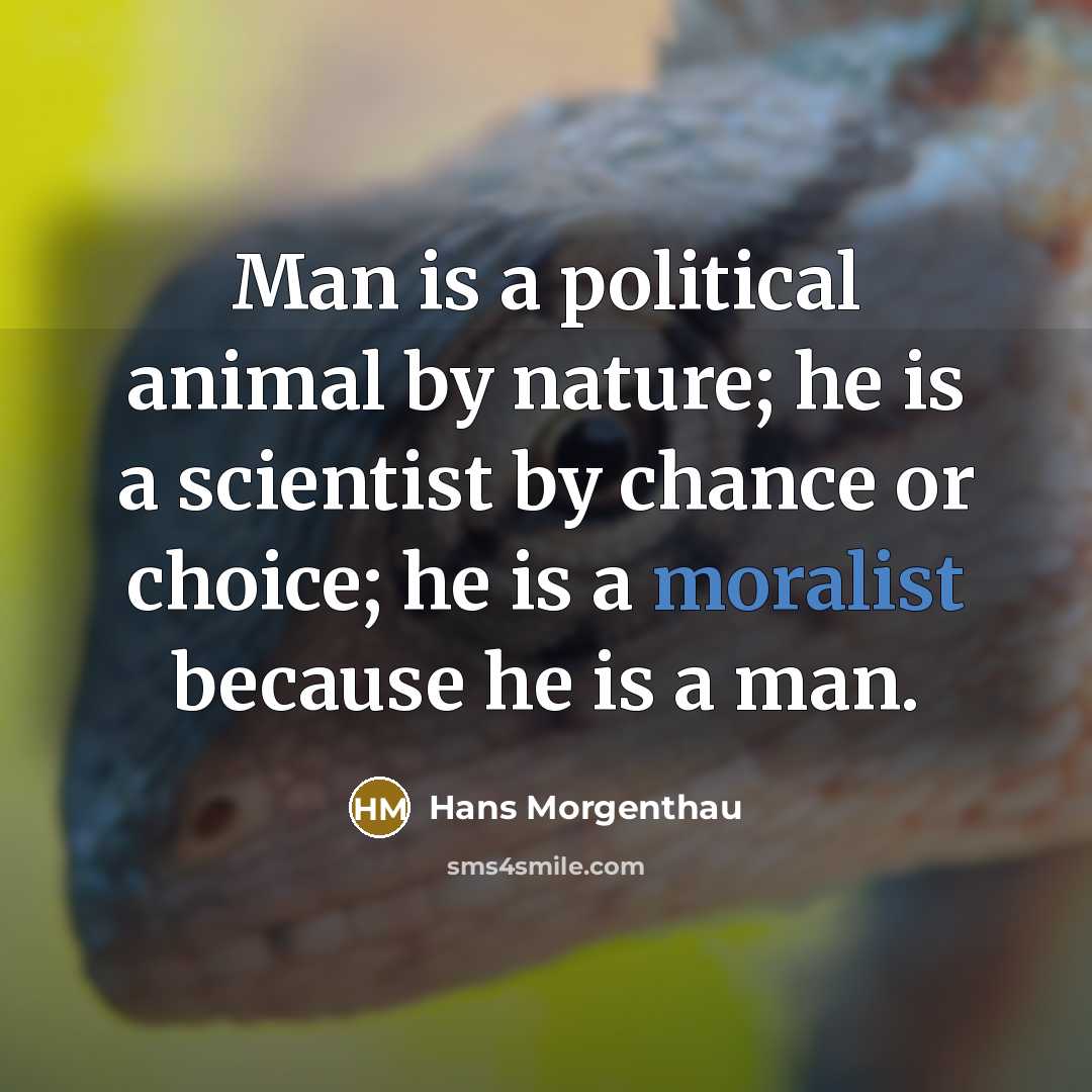 “Man is a political animal by nature; he is a…” quote by Hans Morgenthau