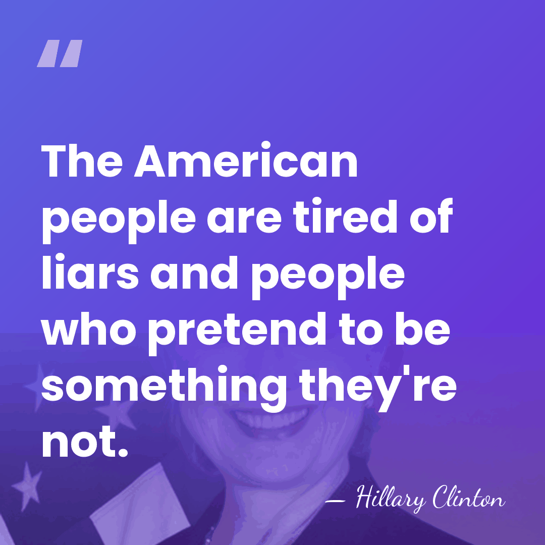 The American people are tired of liars and people who pretend to&hellip; - Hillary Clinton