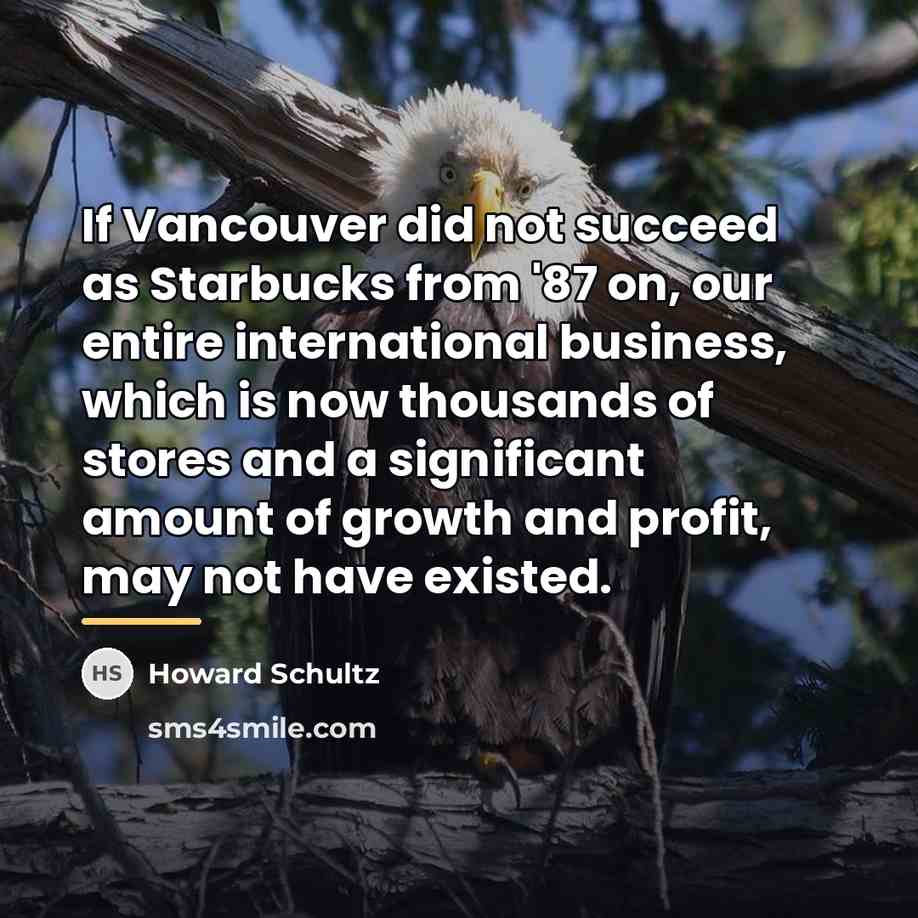 “If Vancouver did not succeed as Starbucks from '87 on,…” quote by Howard Schultz