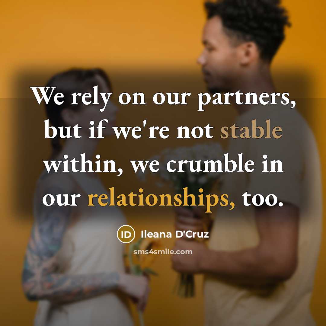 “We rely on our partners, but if we're not stable…” quote by Ileana D'Cruz