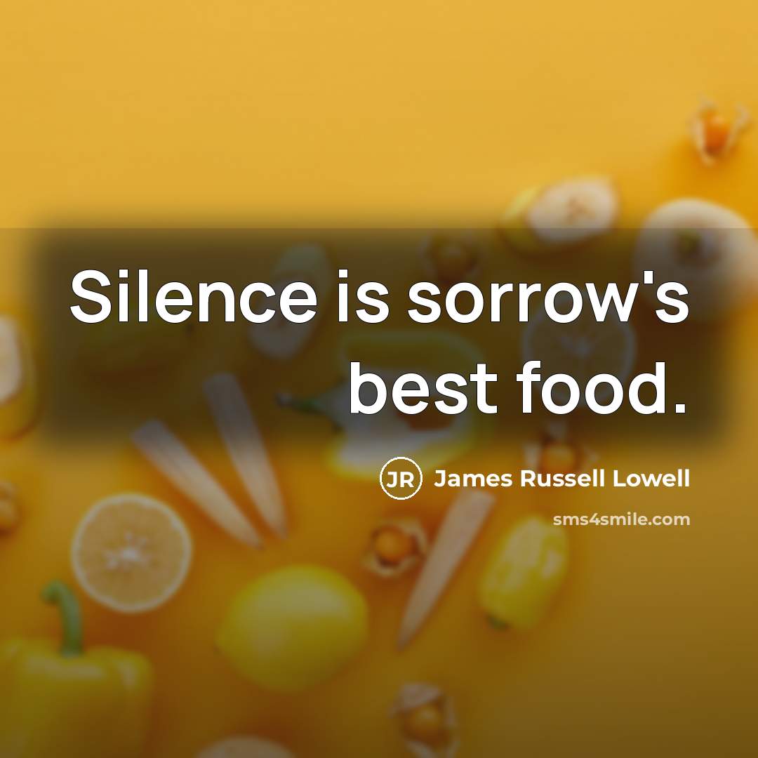 “Silence is sorrow's best food.…” quote by James Russell Lowell