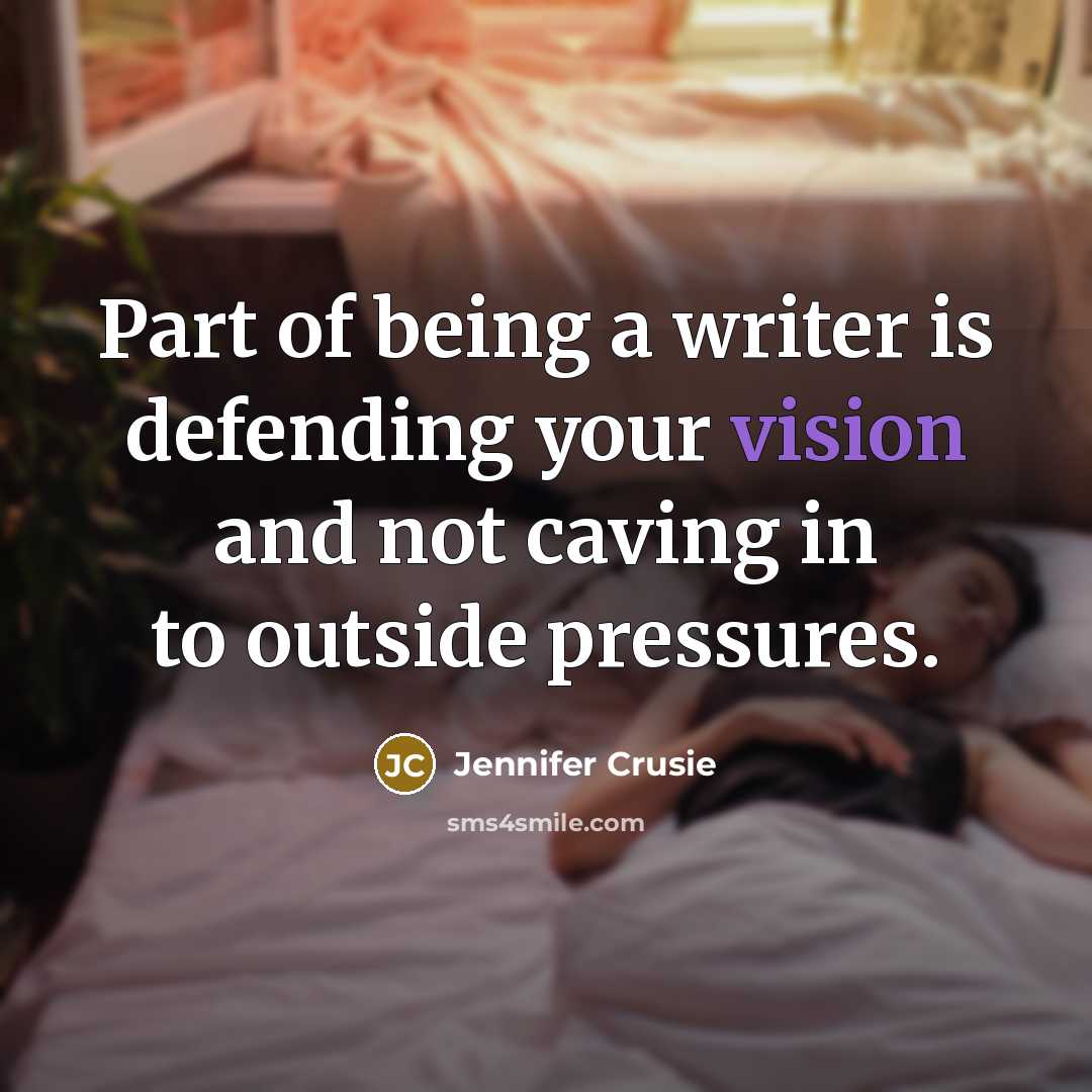 “Part of being a writer is defending your vision and…” quote by Jennifer Crusie