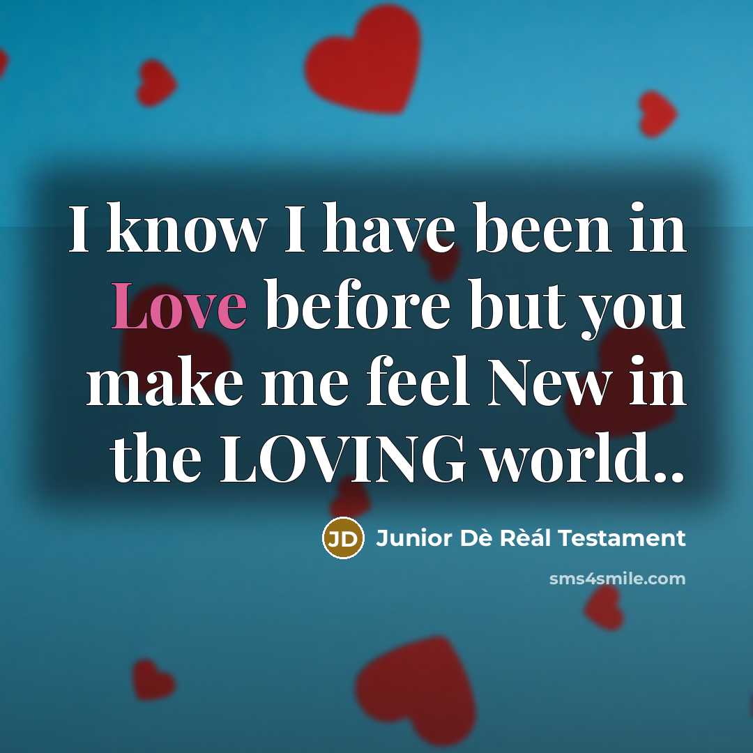 “I know I have been in Love before but you…” quote by Junior Dè Rèál Testament