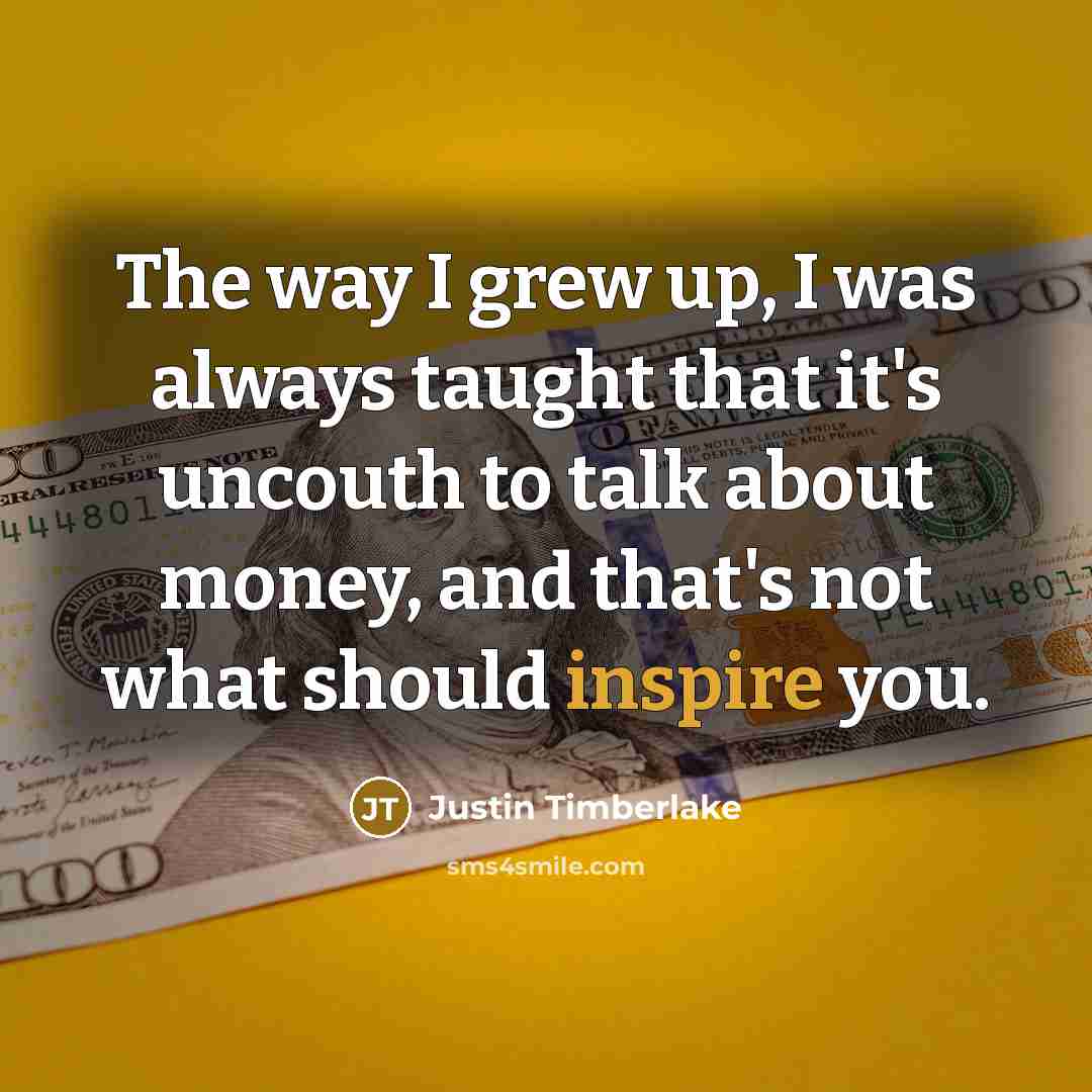 “The way I grew up, I was always taught that…” quote by Justin Timberlake