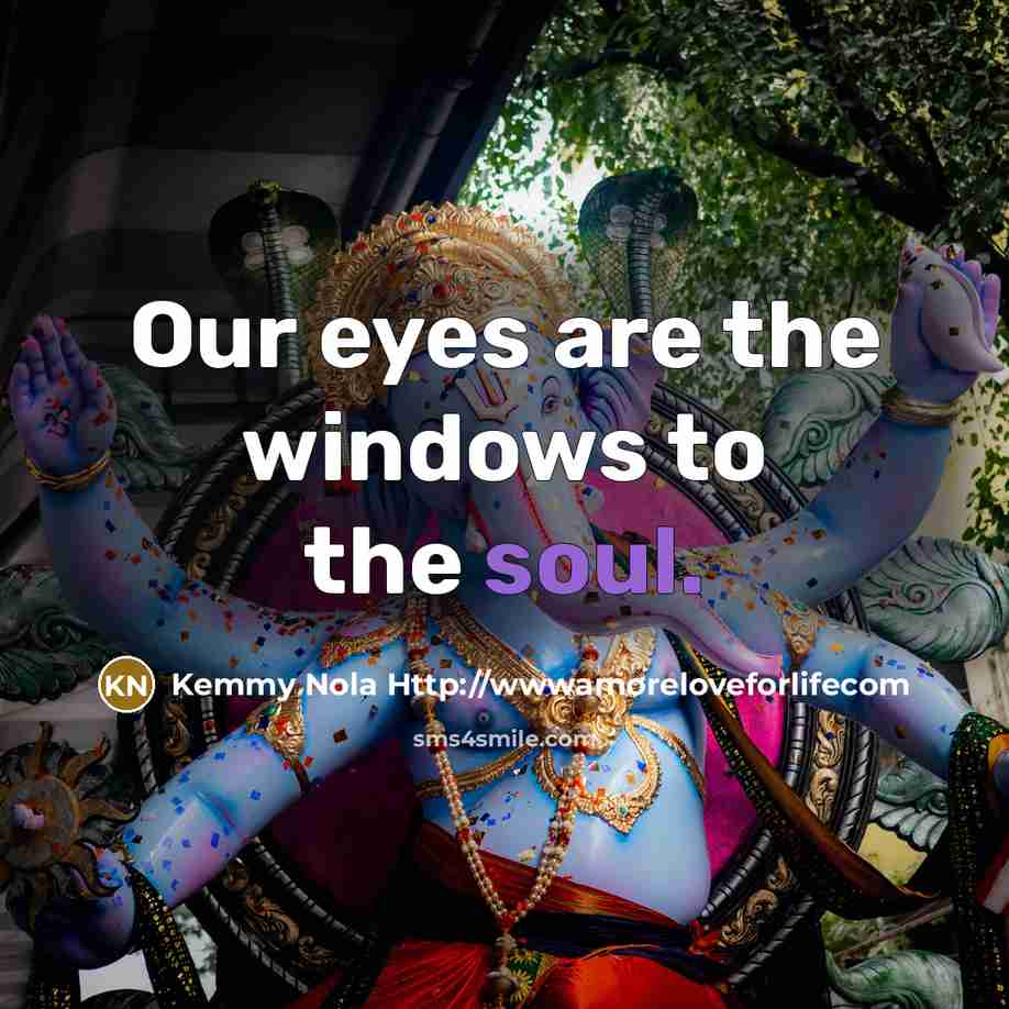 “Our eyes are the windows to the soul.…” quote by Kemmy Nola Http://wwwamoreloveforlifecom