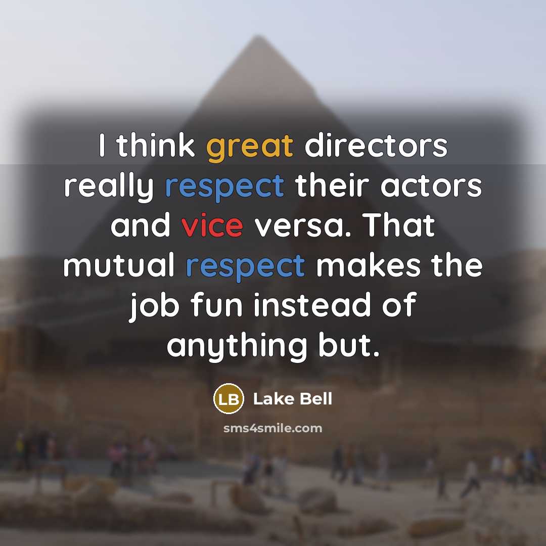 “I think great directors really respect their actors and vice…” quote by Lake Bell