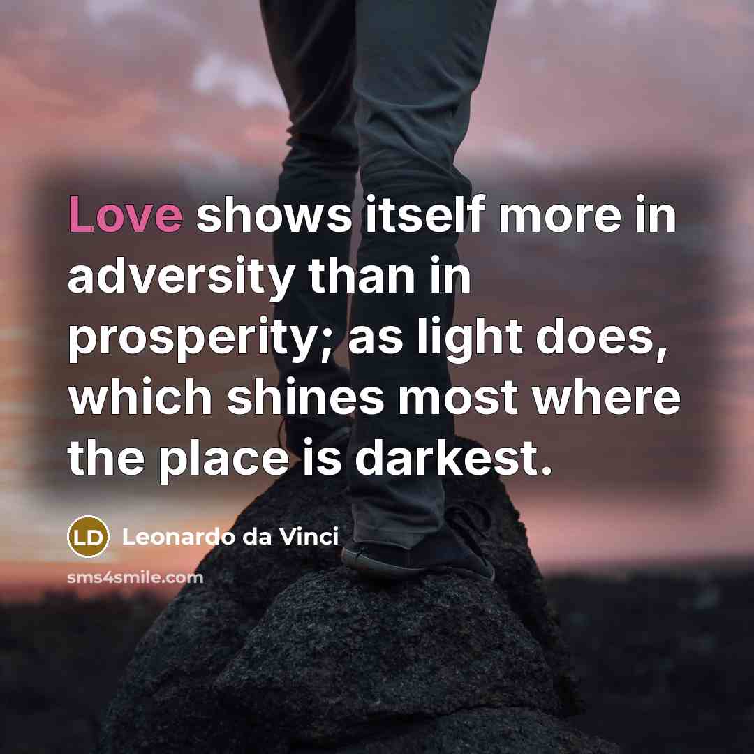 “Love shows itself more in adversity than in prosperity; as…” quote by Leonardo da Vinci