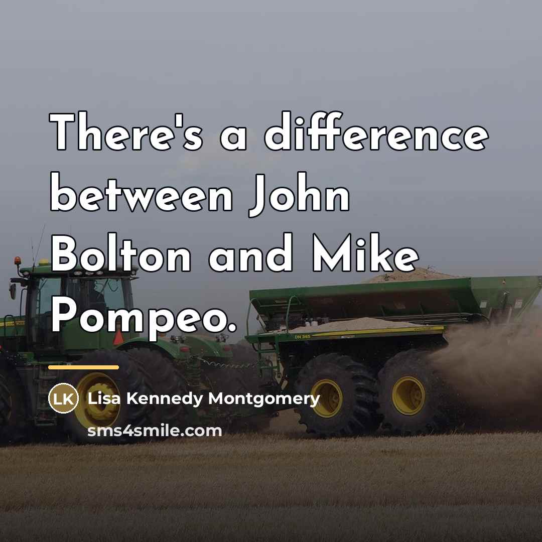 “There's a difference between John Bolton and Mike Pompeo.…” quote by Lisa Kennedy Montgomery