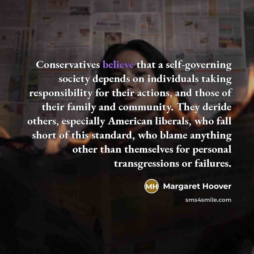 “Conservatives believe that a self-governing society depends on individuals taking…” quote by Margaret Hoover