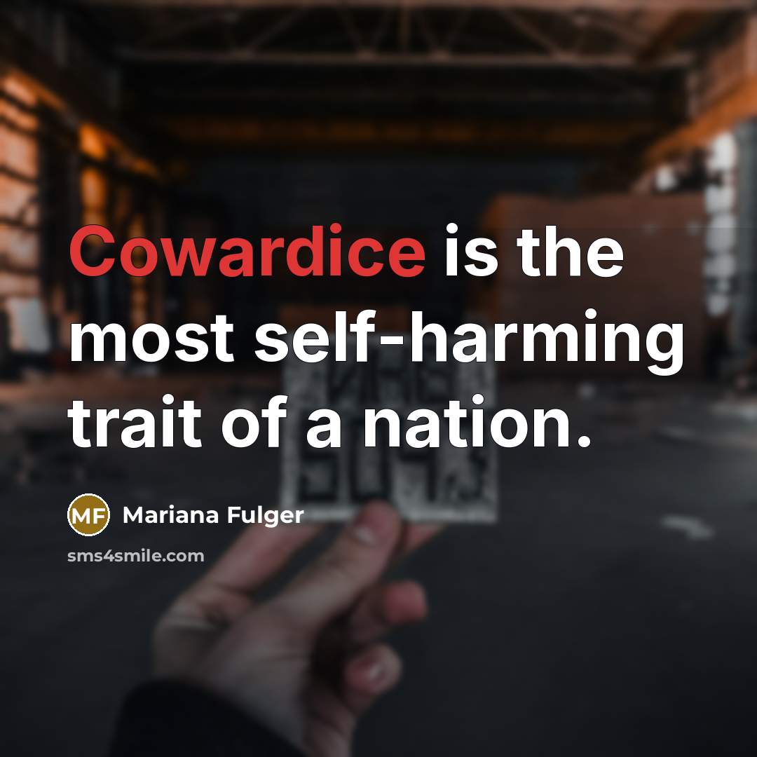 “Cowardice is the most self-harming trait of a nation.…” quote by Mariana Fulger
