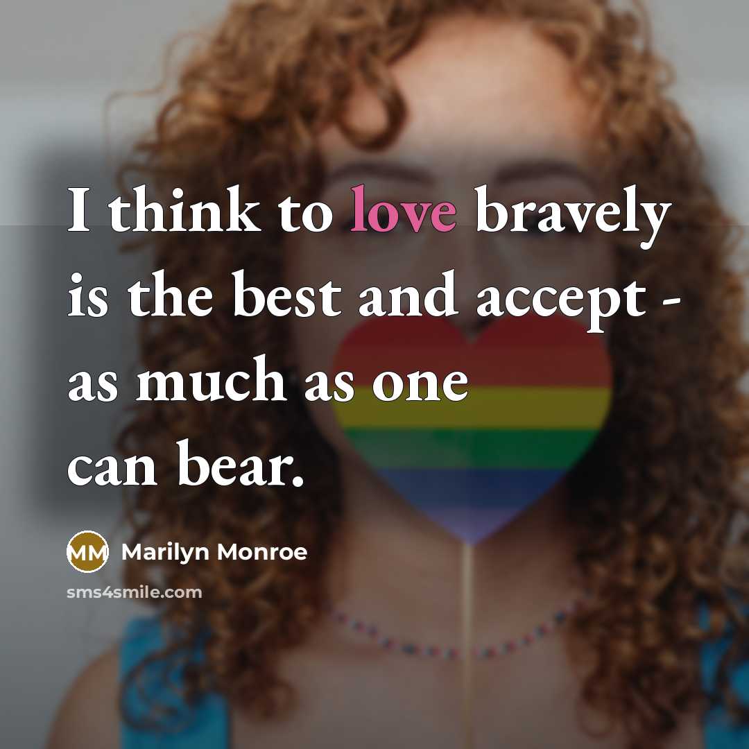 “I think to love bravely is the best and accept…” quote by Marilyn Monroe