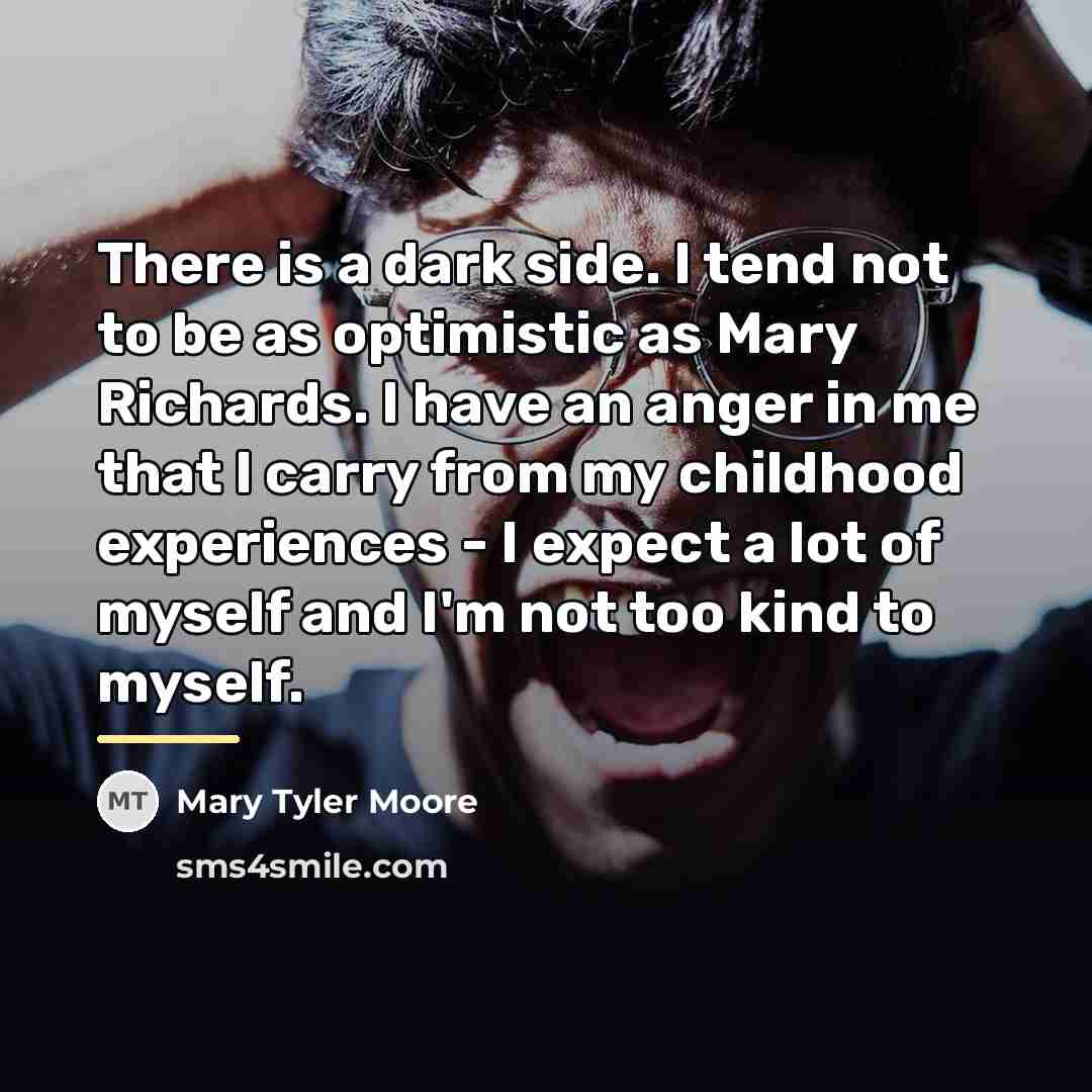 “There is a dark side. I tend not to be…” quote by Mary Tyler Moore