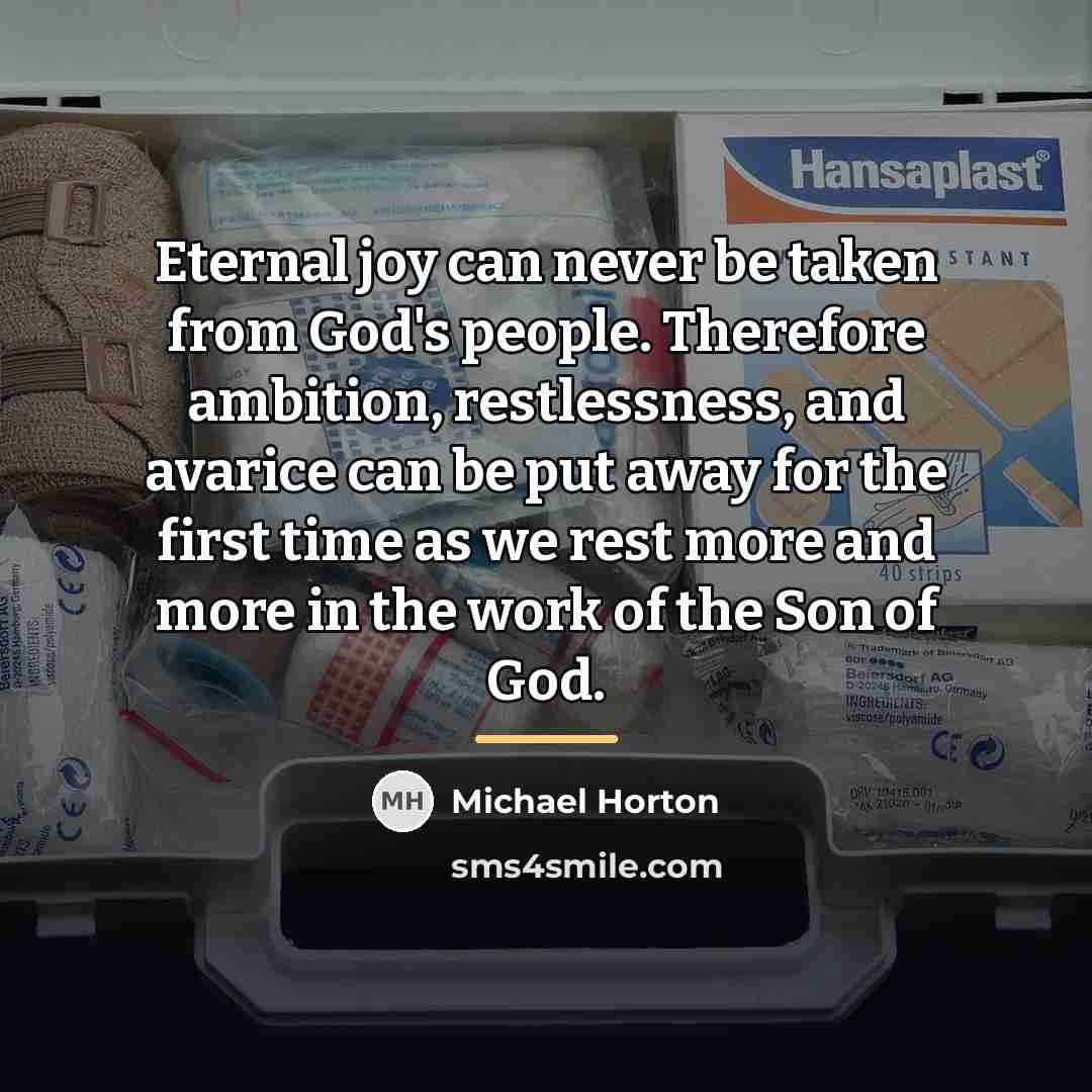 “Eternal joy can never be taken from God's people. Therefore…” quote by Michael Horton