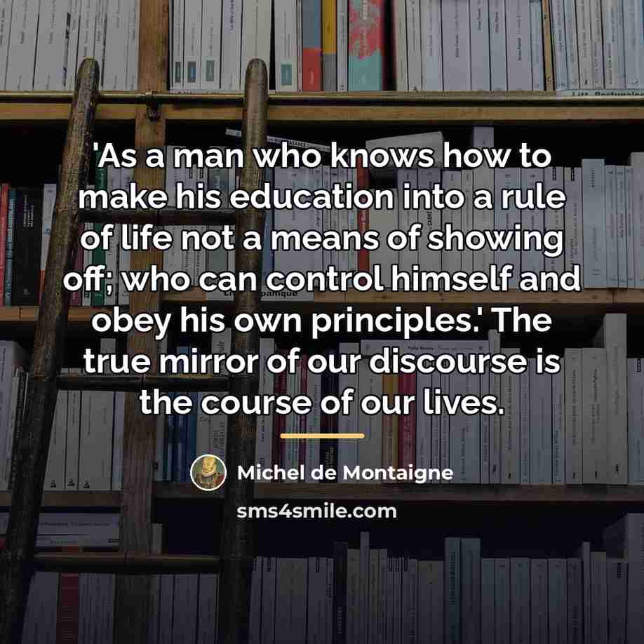 “'As a man who knows how to make his education…” quote by Michel de Montaigne