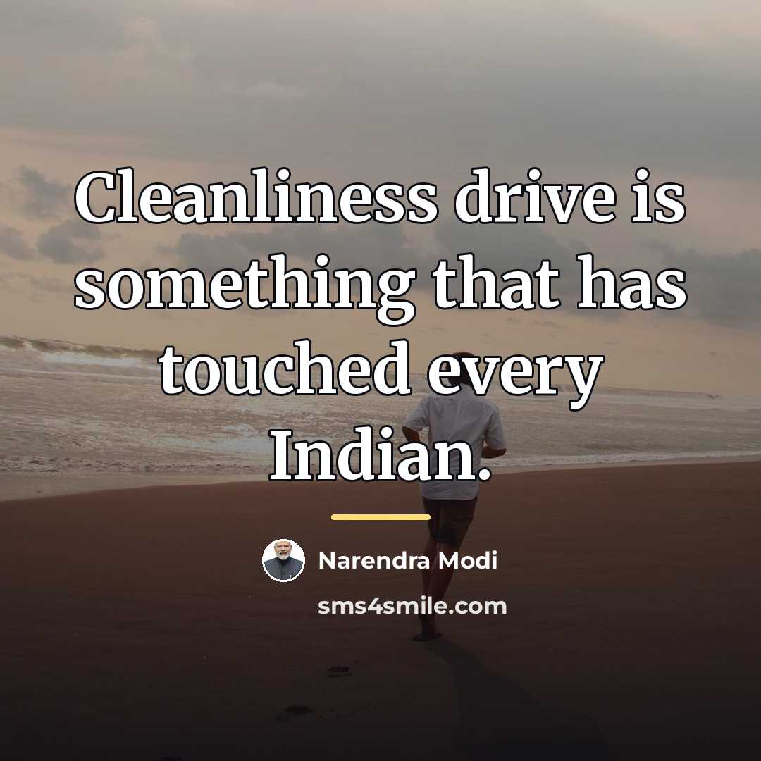 “Cleanliness drive is something that has touched every Indian.…” quote by Narendra Modi