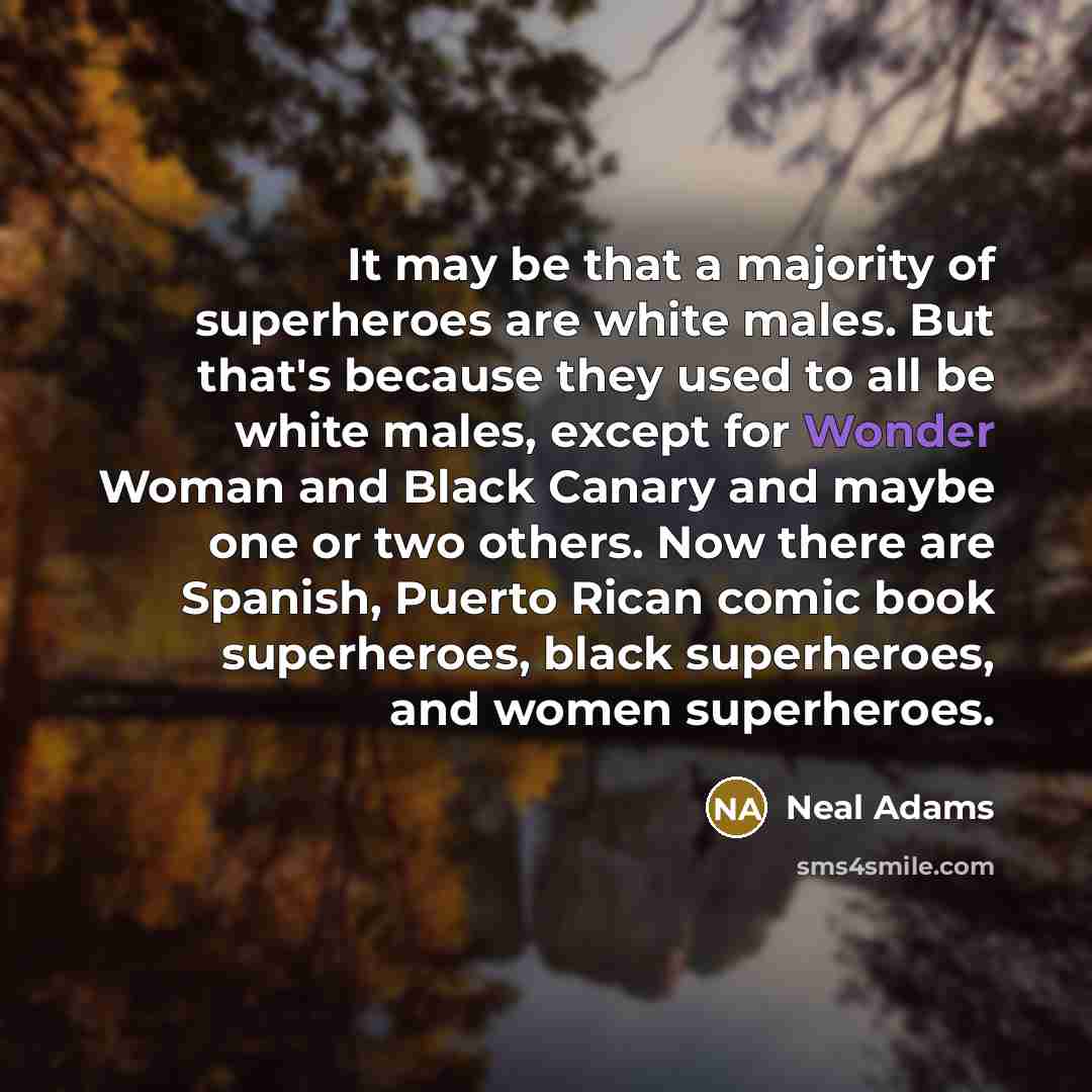 “It may be that a majority of superheroes are white…” quote by Neal Adams