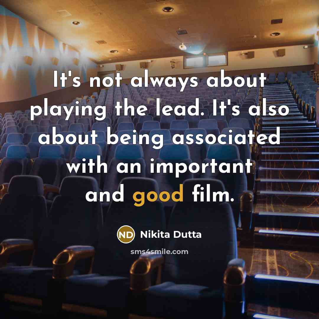 “It's not always about playing the lead. It's also about…” quote by Nikita Dutta
