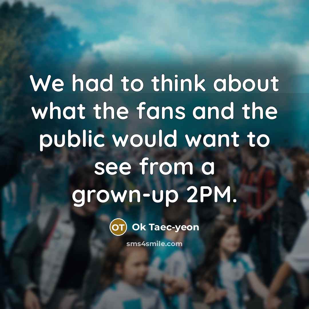 “We had to think about what the fans and the…” quote by Ok Taec-yeon