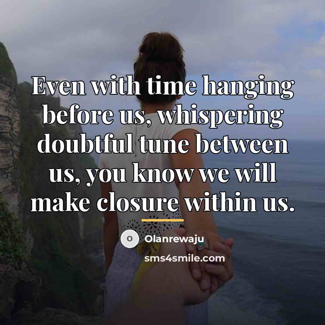 “Even with time hanging before us, whispering doubtful tune between…” quote by Olanrewaju