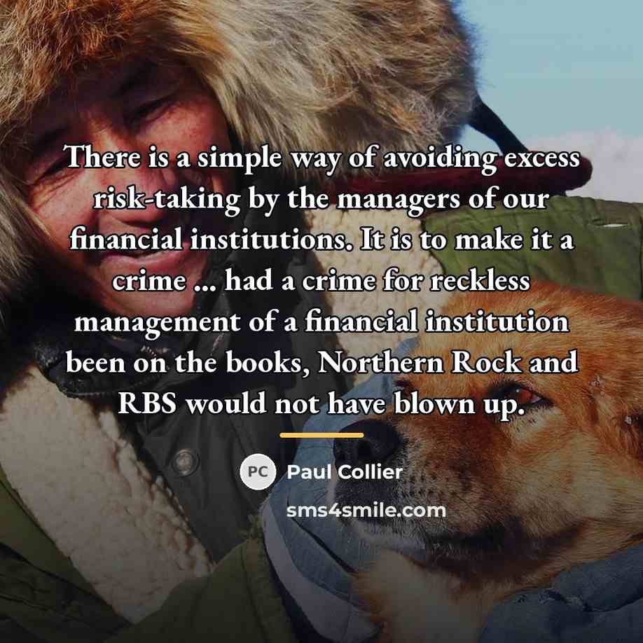 “There is a simple way of avoiding excess risk-taking by…” quote by Paul Collier