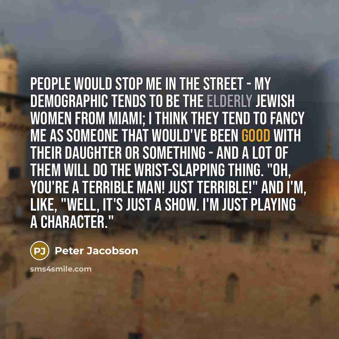 “People would stop me in the street - my demographic…” quote by Peter Jacobson