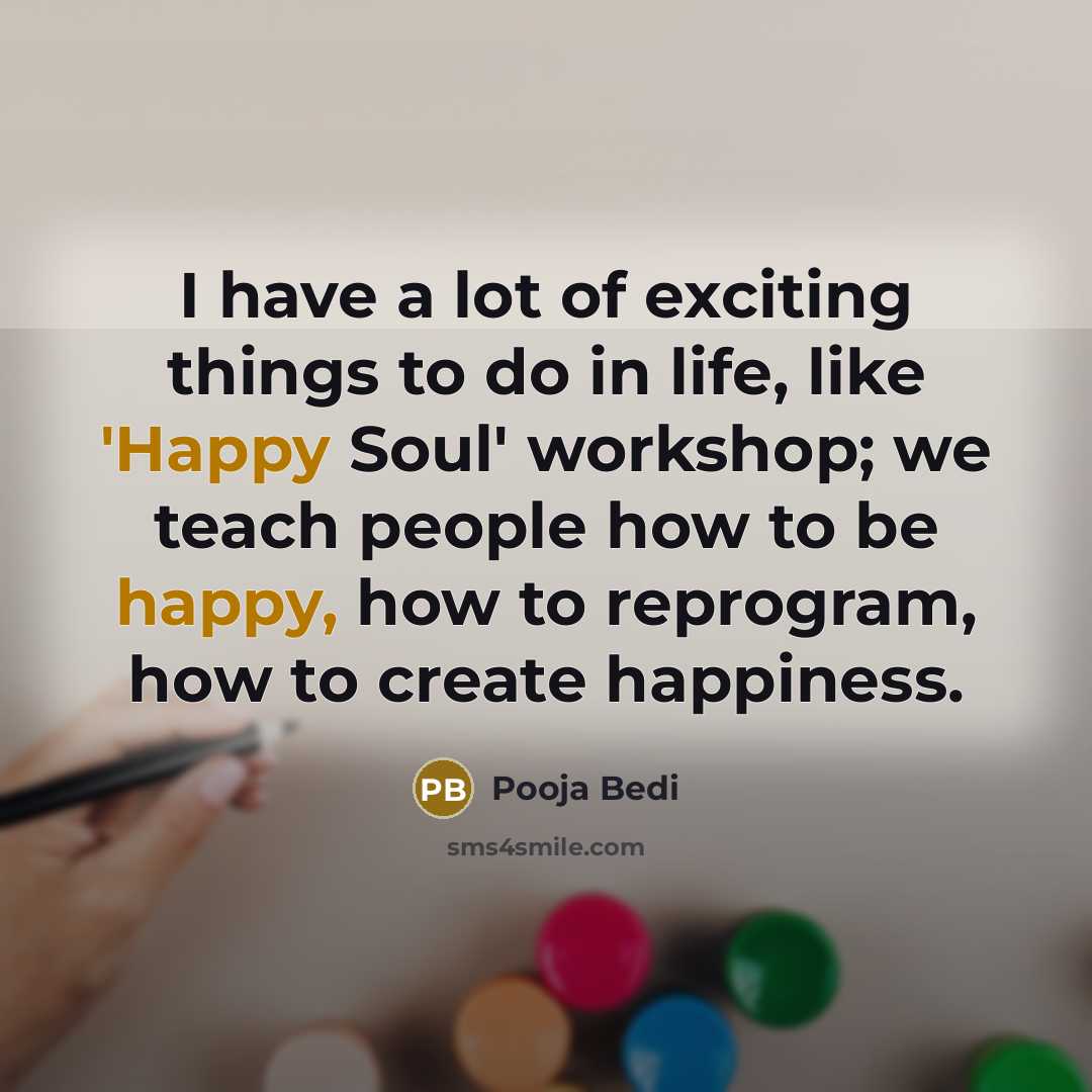 “I have a lot of exciting things to do in…” quote by Pooja Bedi
